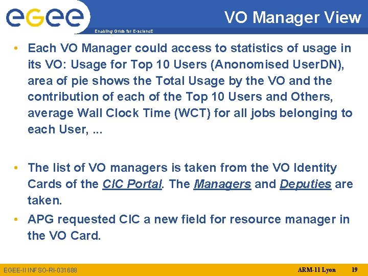 VO Manager View Enabling Grids for E-scienc. E • Each VO Manager could access