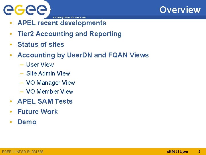 Overview Enabling Grids for E-scienc. E • APEL recent developments • Tier 2 Accounting