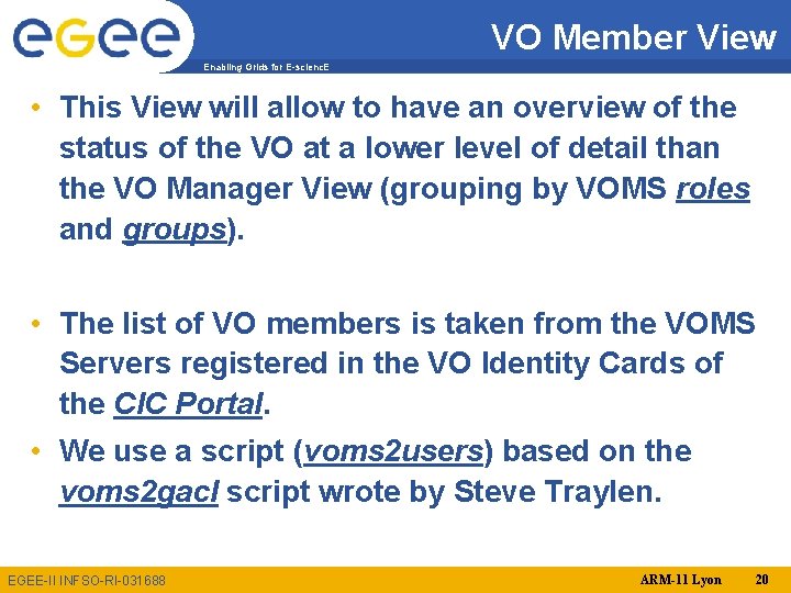 VO Member View Enabling Grids for E-scienc. E • This View will allow to