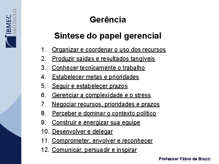 Gerência Síntese do papel gerencial 1. 2. 3. 4. 5. 6. 7. 8. 9.