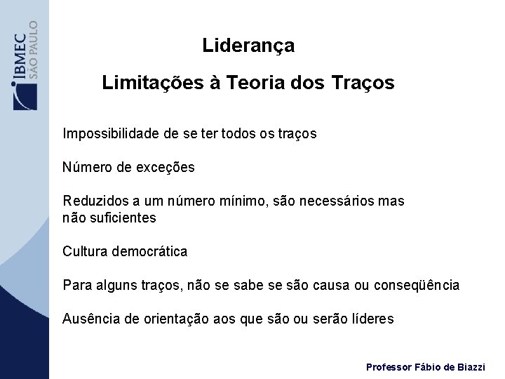 Liderança Limitações à Teoria dos Traços Impossibilidade de se ter todos os traços Número