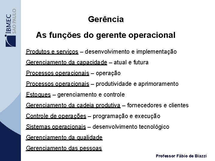 Gerência As funções do gerente operacional Produtos e serviços – desenvolvimento e implementação Gerenciamento