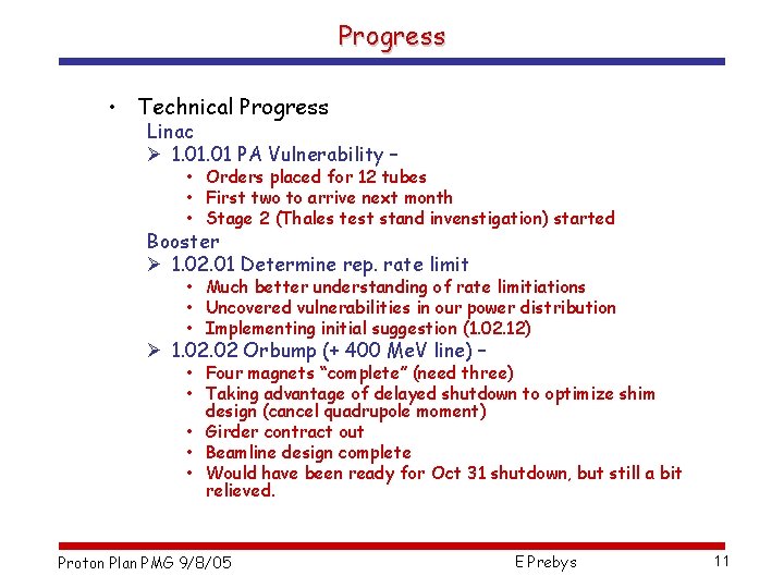 Progress • Technical Progress Linac Ø 1. 01 PA Vulnerability – • Orders placed