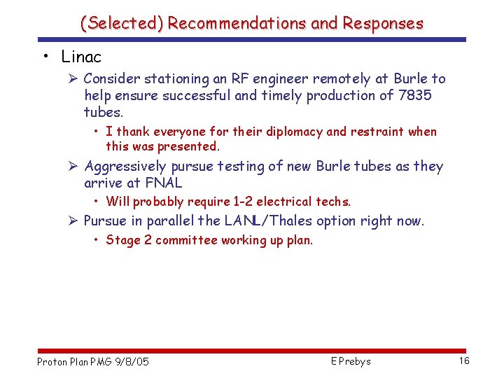 (Selected) Recommendations and Responses • Linac Ø Consider stationing an RF engineer remotely at