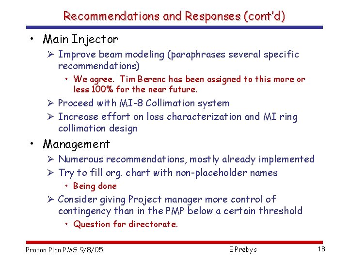 Recommendations and Responses (cont’d) • Main Injector Ø Improve beam modeling (paraphrases several specific