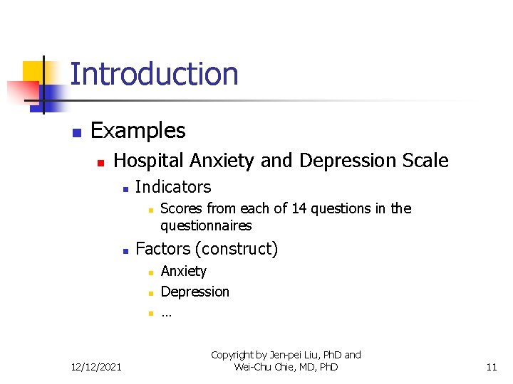 Introduction n Examples n Hospital Anxiety and Depression Scale n Indicators n n Factors