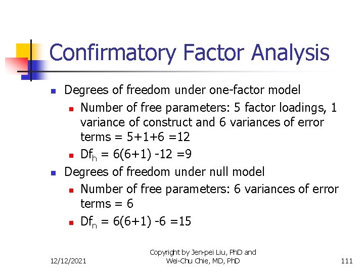Confirmatory Factor Analysis n n Degrees of freedom under one-factor model n Number of