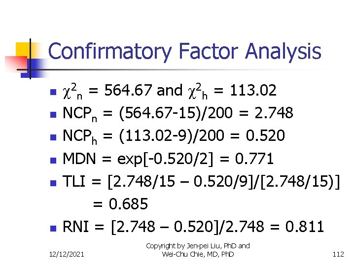 Confirmatory Factor Analysis n n n 2 n = 564. 67 and 2 h