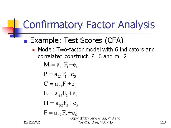 Confirmatory Factor Analysis n Example: Test Scores (CFA) n Model: Two-factor model with 6