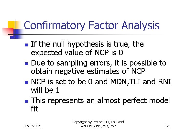 Confirmatory Factor Analysis n n If the null hypothesis is true, the expected value