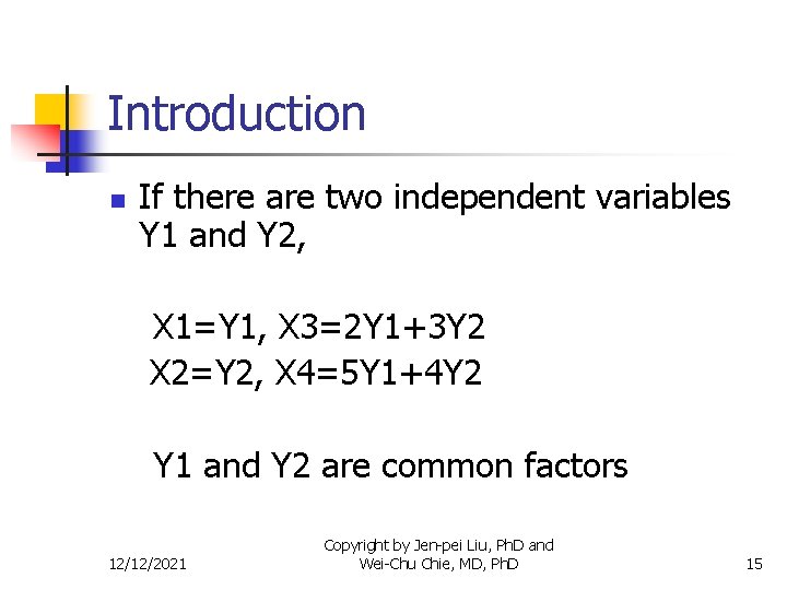 Introduction n If there are two independent variables Y 1 and Y 2, X