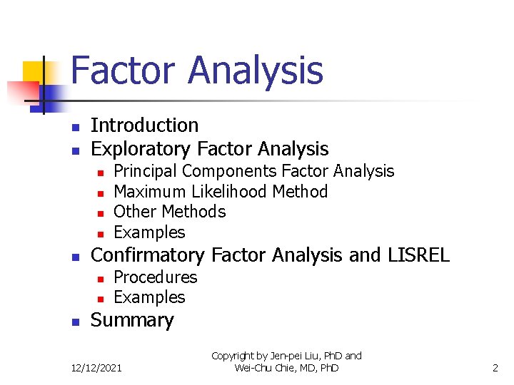 Factor Analysis n n Introduction Exploratory Factor Analysis n n n Confirmatory Factor Analysis