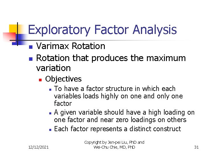 Exploratory Factor Analysis n n Varimax Rotation that produces the maximum variation n Objectives