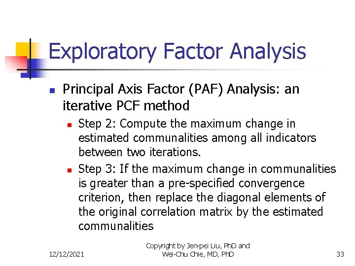 Exploratory Factor Analysis n Principal Axis Factor (PAF) Analysis: an iterative PCF method n