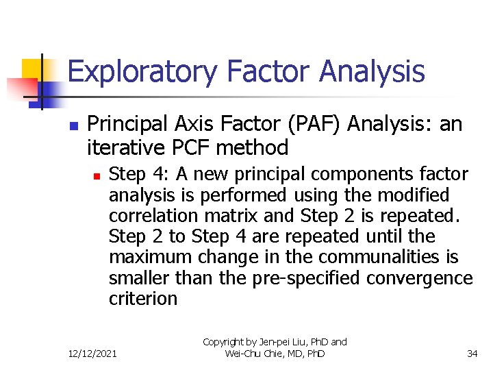 Exploratory Factor Analysis n Principal Axis Factor (PAF) Analysis: an iterative PCF method n