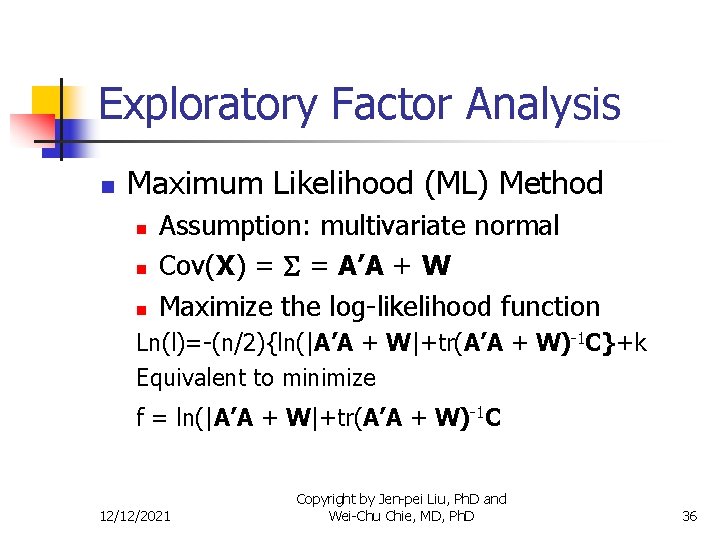 Exploratory Factor Analysis n Maximum Likelihood (ML) Method n n n Assumption: multivariate normal