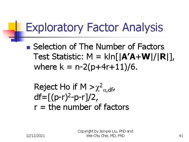 Exploratory Factor Analysis n Selection of The Number of Factors Test Statistic: M =