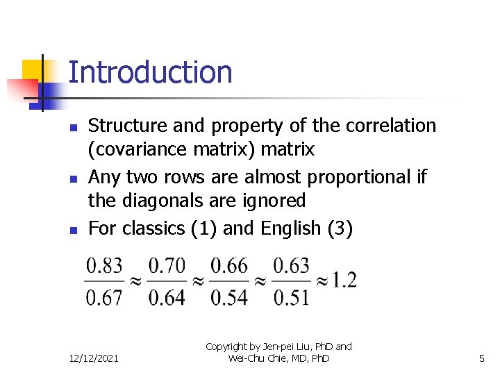 Introduction n Structure and property of the correlation (covariance matrix) matrix Any two rows