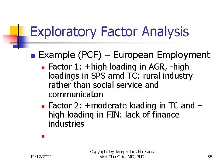 Exploratory Factor Analysis n Example (PCF) – European Employment n n Factor 1: +high