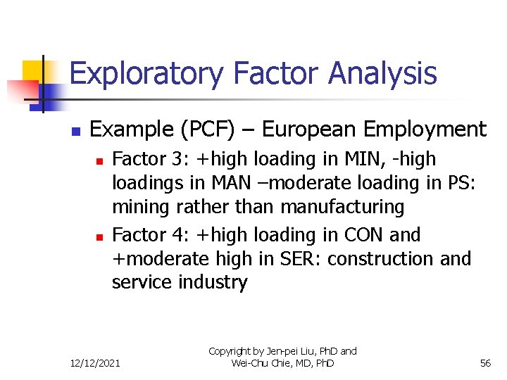 Exploratory Factor Analysis n Example (PCF) – European Employment n n Factor 3: +high