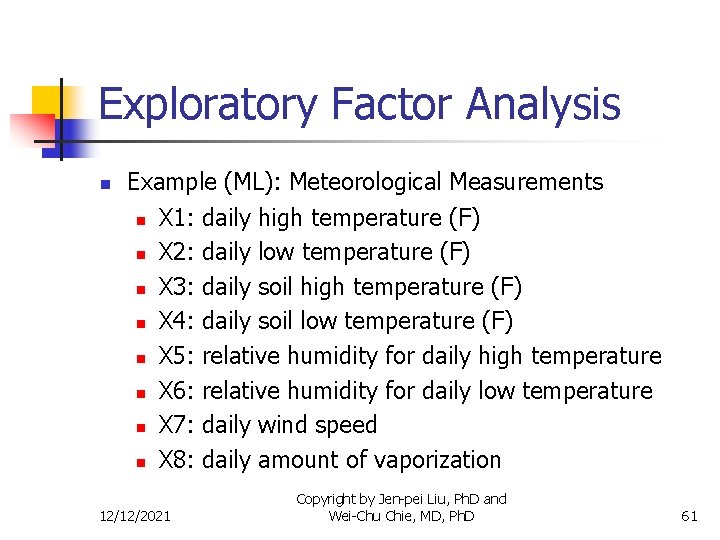 Exploratory Factor Analysis n Example (ML): Meteorological Measurements n X 1: daily high temperature
