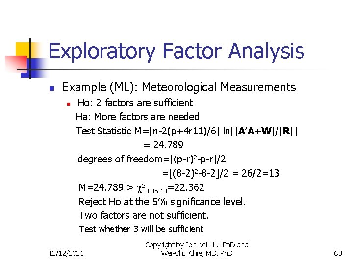 Exploratory Factor Analysis n Example (ML): Meteorological Measurements n Ho: 2 factors are sufficient