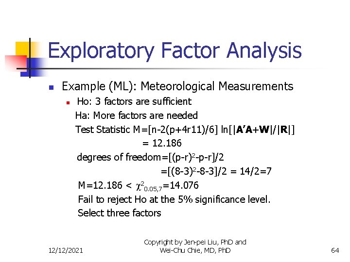 Exploratory Factor Analysis n Example (ML): Meteorological Measurements n Ho: 3 factors are sufficient