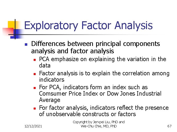 Exploratory Factor Analysis n Differences between principal components analysis and factor analysis n n