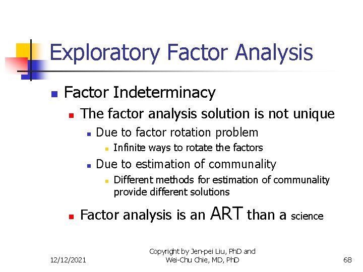 Exploratory Factor Analysis n Factor Indeterminacy n The factor analysis solution is not unique