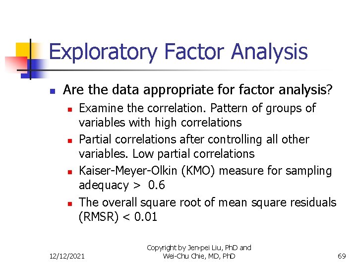 Exploratory Factor Analysis n Are the data appropriate for factor analysis? n n Examine