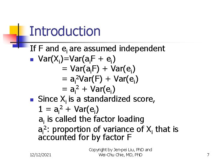 Introduction If F and ei are assumed independent n Var(Xi)=Var(ai. F + ei) =
