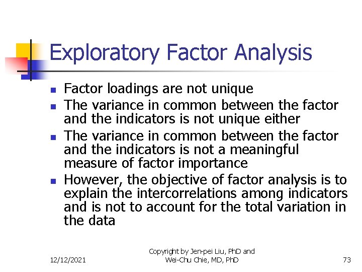 Exploratory Factor Analysis n n Factor loadings are not unique The variance in common