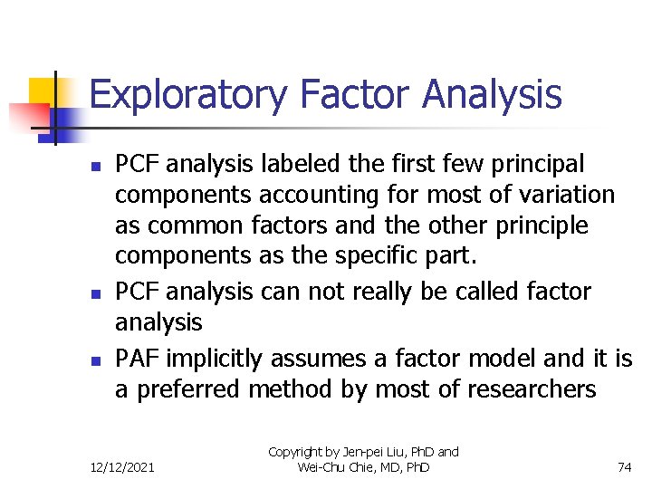 Exploratory Factor Analysis n n n PCF analysis labeled the first few principal components