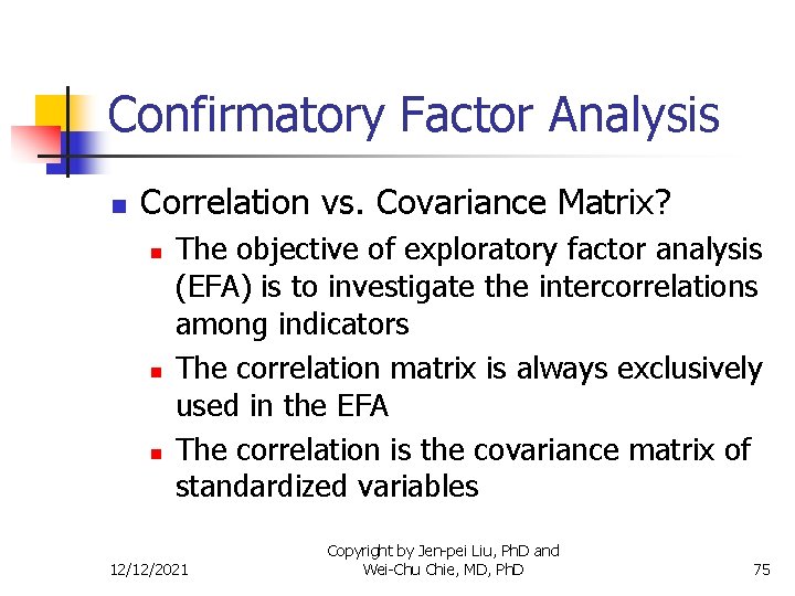 Confirmatory Factor Analysis n Correlation vs. Covariance Matrix? n n n The objective of