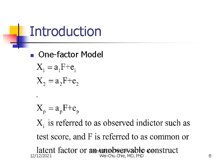 Introduction n One-factor Model 12/12/2021 Copyright by Jen-pei Liu, Ph. D and Wei-Chu Chie,