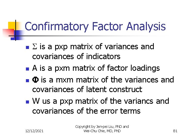 Confirmatory Factor Analysis n n is a pxp matrix of variances and covariances of