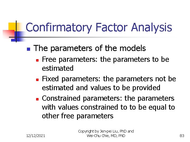 Confirmatory Factor Analysis n The parameters of the models n n n Free parameters: