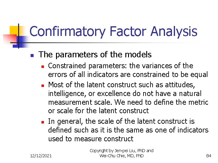 Confirmatory Factor Analysis n The parameters of the models n n n Constrained parameters: