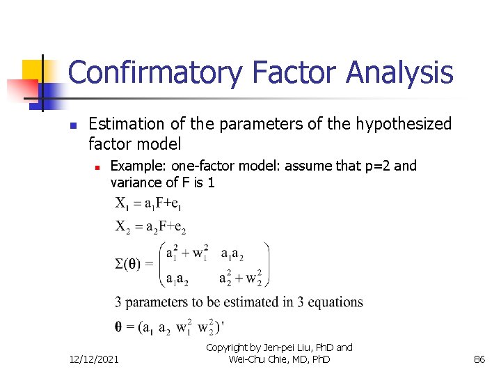 Confirmatory Factor Analysis n Estimation of the parameters of the hypothesized factor model n