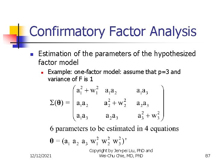 Confirmatory Factor Analysis n Estimation of the parameters of the hypothesized factor model n