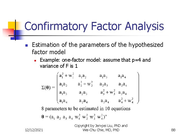 Confirmatory Factor Analysis n Estimation of the parameters of the hypothesized factor model n