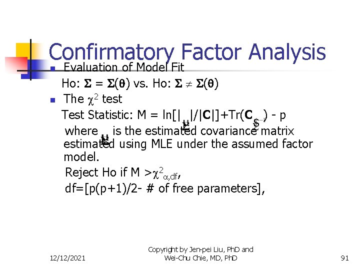 Confirmatory Factor Analysis n n Evaluation of Model Fit Ho: = ( ) vs.