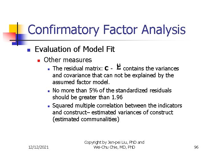 Confirmatory Factor Analysis n Evaluation of Model Fit n Other measures n n n