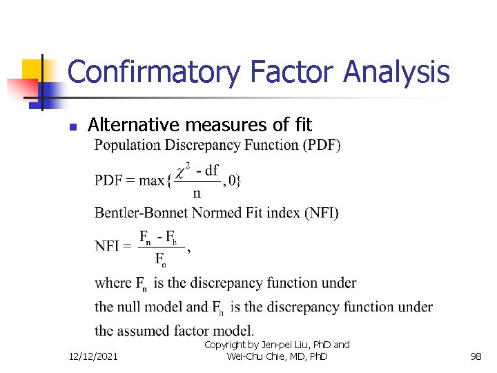 Confirmatory Factor Analysis n Alternative measures of fit 12/12/2021 Copyright by Jen-pei Liu, Ph.