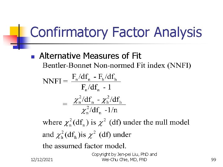 Confirmatory Factor Analysis n Alternative Measures of Fit 12/12/2021 Copyright by Jen-pei Liu, Ph.