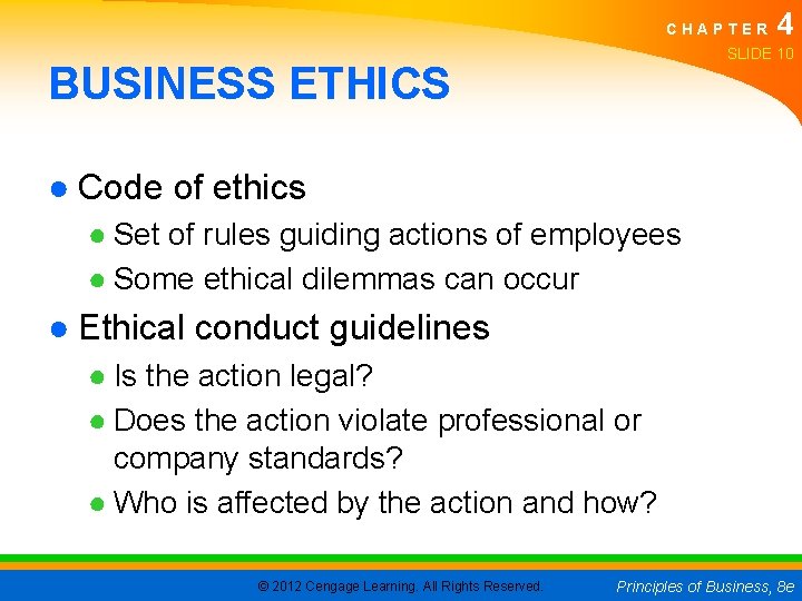 CHAPTER 4 SLIDE 10 BUSINESS ETHICS ● Code of ethics ● Set of rules
