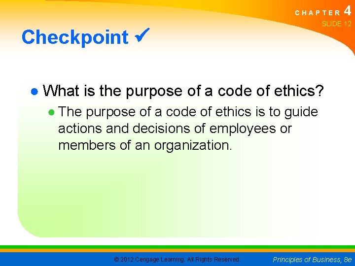 CHAPTER 4 SLIDE 12 Checkpoint ● What is the purpose of a code of