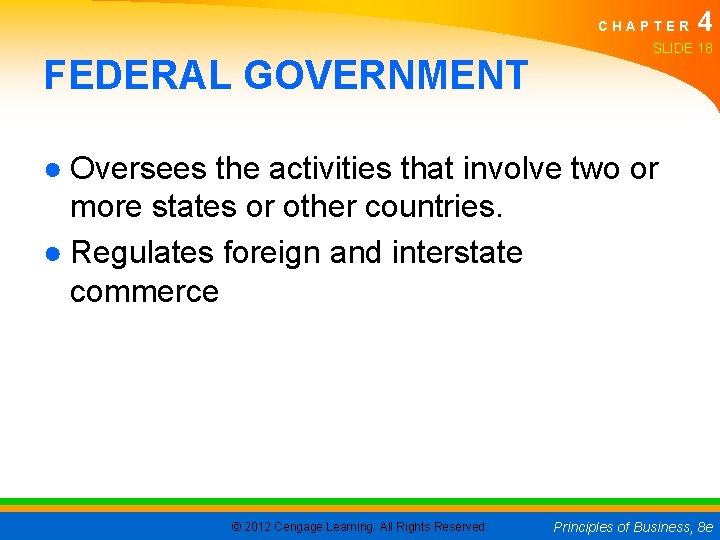 CHAPTER FEDERAL GOVERNMENT 4 SLIDE 18 ● Oversees the activities that involve two or