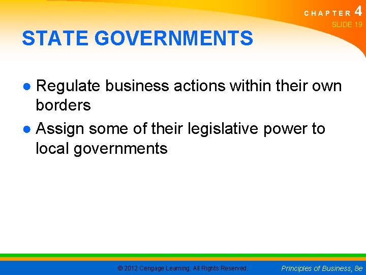 CHAPTER STATE GOVERNMENTS 4 SLIDE 19 ● Regulate business actions within their own borders