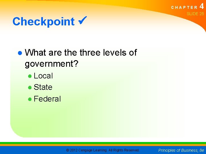 CHAPTER Checkpoint 4 SLIDE 25 ● What are three levels of government? ● Local